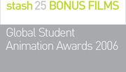2006 GLOBAL STUDENT ANIMATION AWARDS WINNERS AND RUNNERS-UP
Short film
