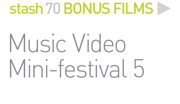 BONUS FILMS: 
MUSIC VIDEO FEST 5
