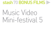 BONUS FILMS: 
MUSIC VIDEO FEST 5