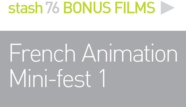 BONUS FILMS: 
FRENCH ANIMATION MINI-FEST 1