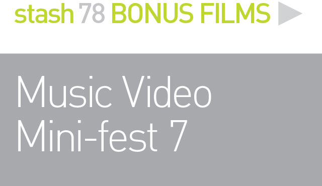 BONUS FILMS: 
MUSIC VIDEO FEST 7