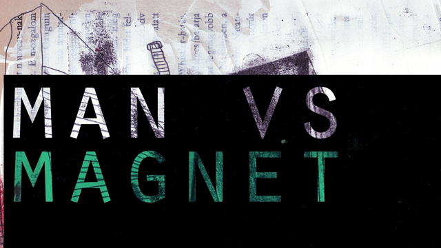 Blacklist_Man vs Magnet | STASH MAGAZINE