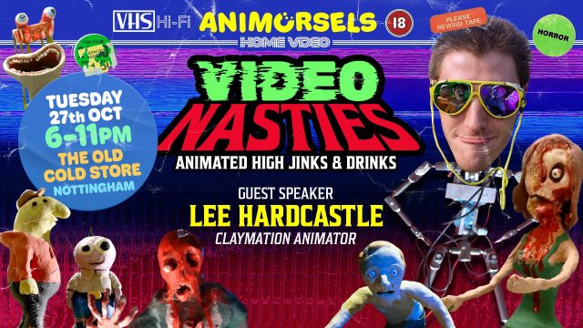Colorful event poster for Video Nasties: Animated High Jinks & Drinks with claymation creatures, guest speaker Lee Hardcastle, and Animorsels meet up Nottingham Oct 27 2026—event details: 6–11pm at The Old Cold Store, Nottingham. Frame from Stash Magazine article.