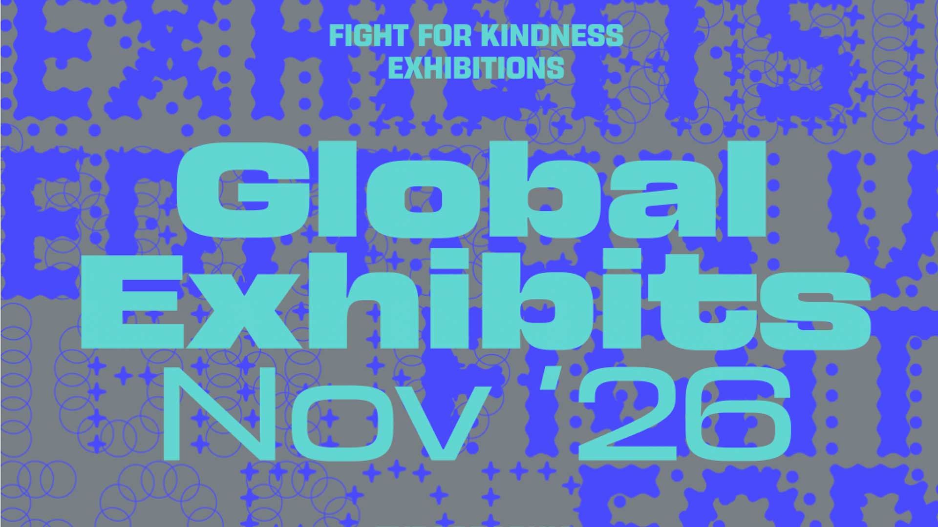Teal text reads Fight for Kindness Exhibitions, Global Exhibits, and Nov 26 against a grey background with blue geometric patterns, promoting Fight for Kindness poster exhibits 2026. Frame from Stash Magazine article.
