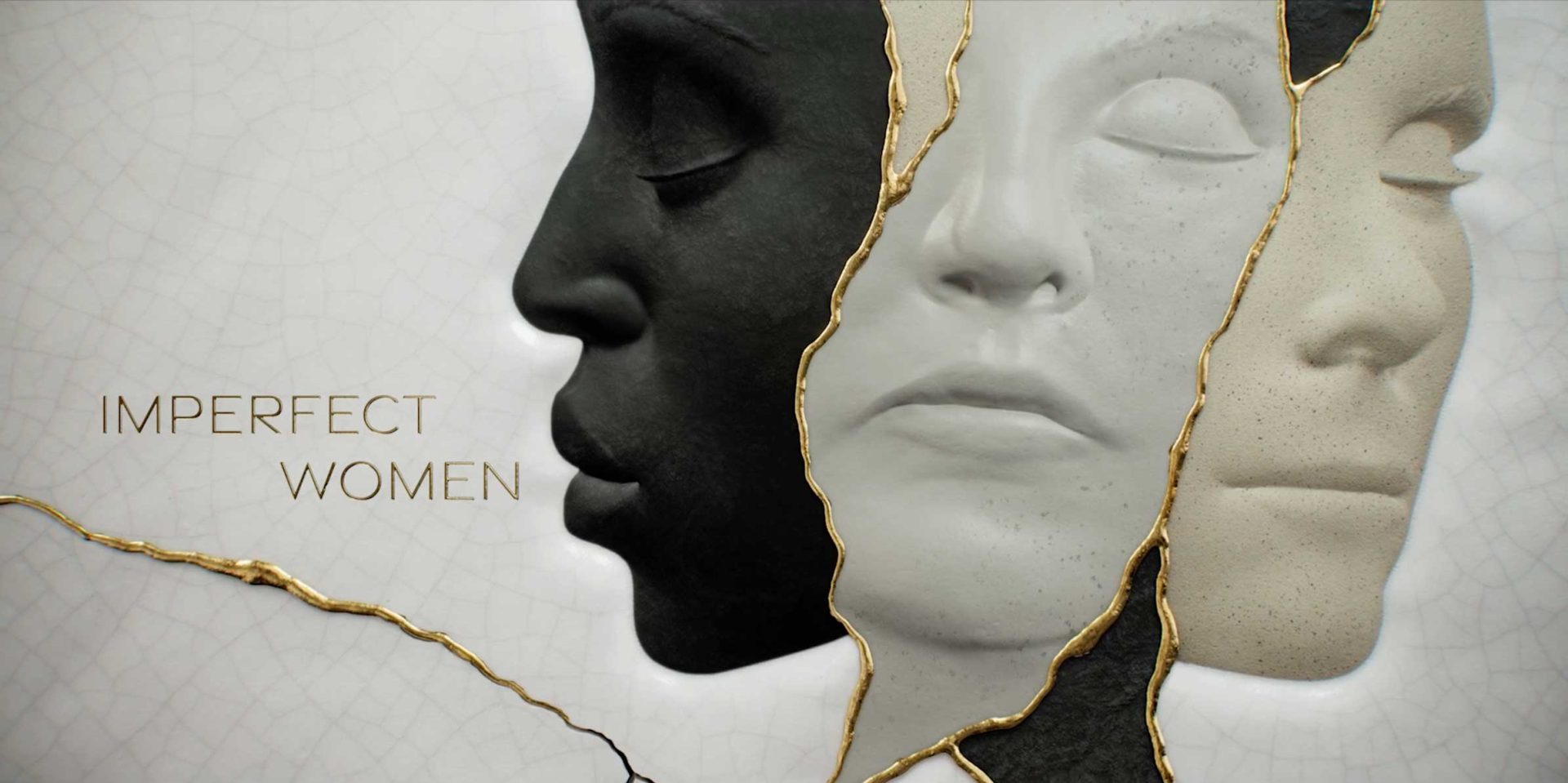 Three sculpted female faces—one black, one white, and one beige—stand side by side, each broken and repaired with gold seams. To the left, IMPERFECT WOMEN appears, evoking the Imperfect Women TV series main titles by Karin Fong & Imaginary Forces for Apple TV+. Frame from Stash Magazine article.