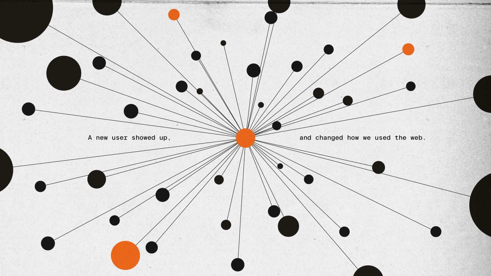 A central orange circle connects to many black and orange circles of varying sizes by thin lines, with the text “A new user showed up, and changed how we used the web.” on a white background. Artwork by Please Call Me Champ Studio. Frame from Stash Magazine article.