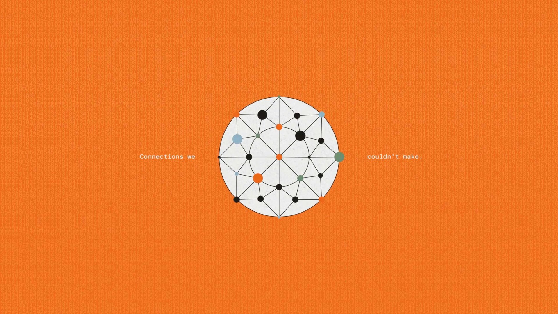 A white geometric network of interconnected dots on an orange background, with the text Connections we couldn’t make. appearing on either side, inspired by Index by Parallel and Please Call Me Champ Studio. Frame from Stash Magazine article.