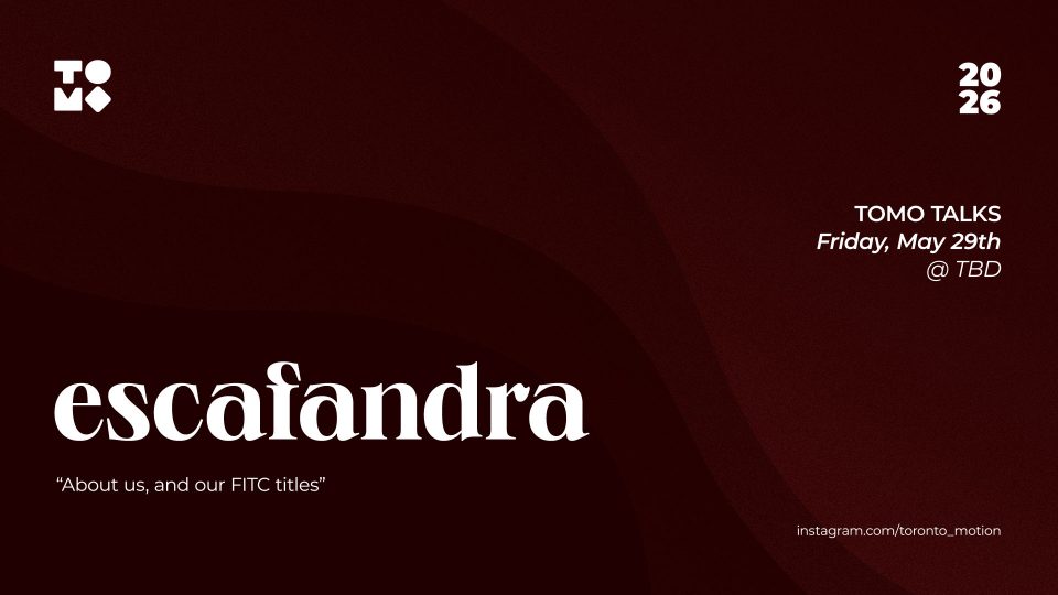A dark red TOMO-banner-May-2026 graphic for TOMO TALKS 2026 featuring the title escafandra, tagline About us, and our FITC titles. Join us Friday, May 29th at TBD. Follow @toronto_motion on Instagram for updates. Frame from Stash Magazine article.
