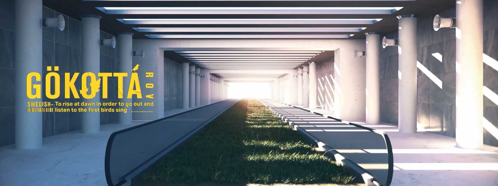 A modern, sunlit tunnel with grass and pathways in the center. Bold yellow text reads “GÖKOTTA: Swedish – To rise at dawn in order to go out and listen to the first birds sing.” Inspired by Untranslatable Forest, a short film by Ivan Miguel. Frame from Stash Magazine article.